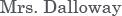 Mrs. Dalloway